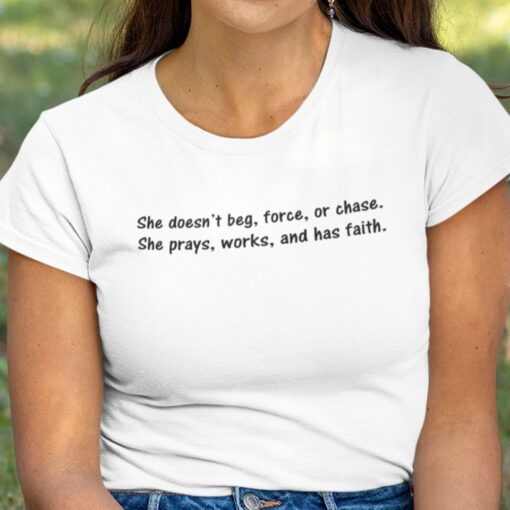 She Doesn’t Beg Force Or Chase Tee Shirt