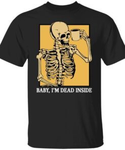 Skeleton baby i’m dead inside Tee Shirt