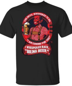 The devil whispered to me i’m coming for you Tee Shirt