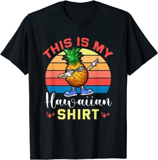 This Is My Pineapple Hawaiian Tee Shirt