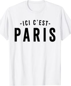 This is Paris, PARIS - Here I come, ICI C' EST PARIS Tee Shirt