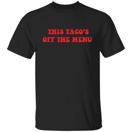 This taco’s is off the menu Gift T-Shirt