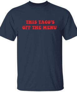 This taco’s is off the menu Gift T-Shirt