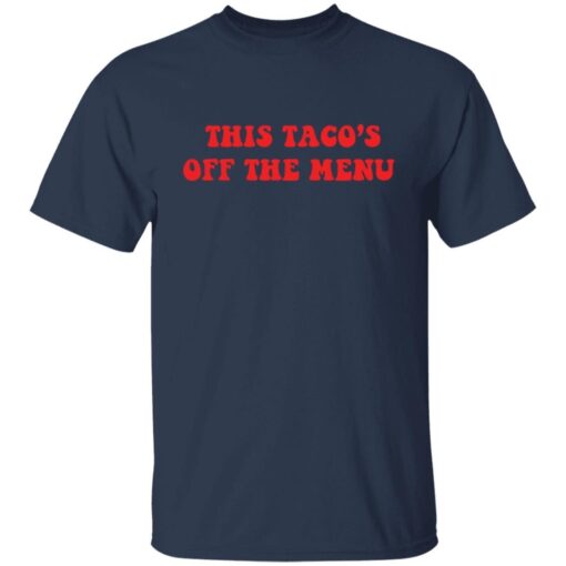 This taco’s is off the menu Gift T-Shirt