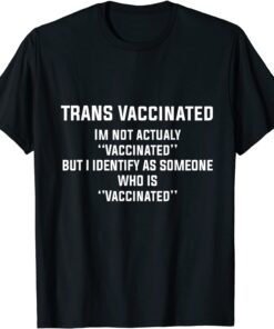 Trans Vaccinated Vaccine Cute Shirt