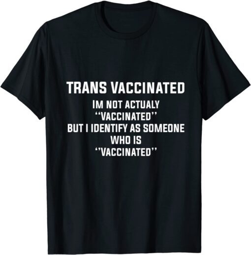 Trans Vaccinated Vaccine Cute Shirt