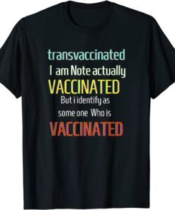 Trans Vaccinated Funny Vaccine Meme Tee Shirt