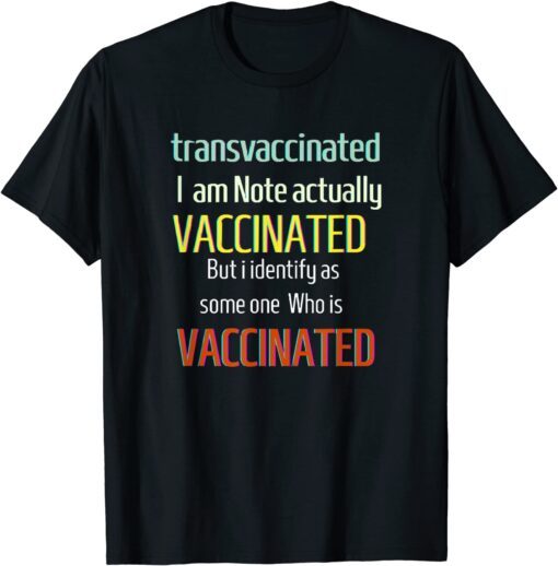 Trans Vaccinated Funny Vaccine Meme Tee Shirt