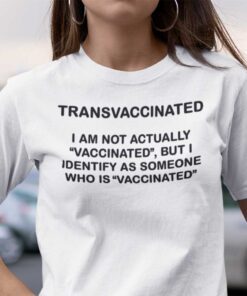 Trans Vaccinated I Am Not Actually Vaccinated Tee Shirt
