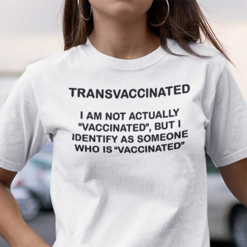 Trans Vaccinated I Am Not Actually Vaccinated Tee Shirt