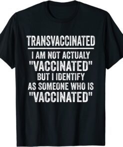 Trans Vaccinated Vaccine Meme Tee Shirt