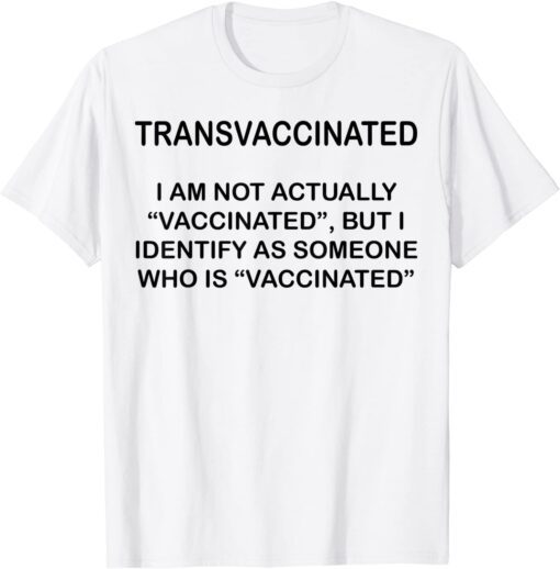 Transvaccinated I Am Not Actually Vaccinated 2021 Shirt