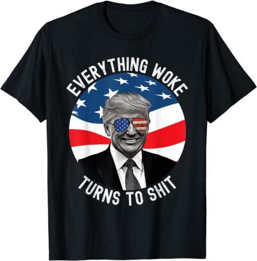 Donald Trump Everything Woke Turns To Shit Us Flag Shirt