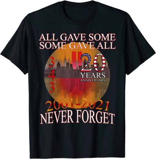 Vintage All Gave Some 20 Year Anniversary 343 9-11-2001 Never Forget Tee Shirt