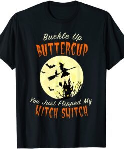 Vintage Buckle Up Buttercup You Just Flipped My Witch Switch Tee Shirt