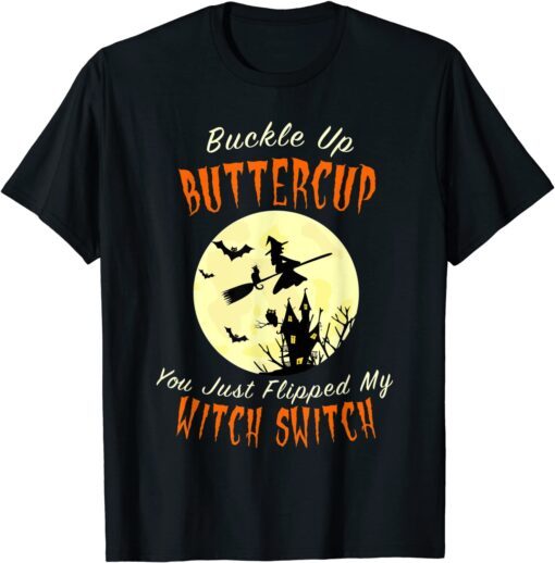 Vintage Buckle Up Buttercup You Just Flipped My Witch Switch Tee Shirt