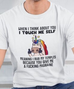 When I Think About You I Touch Myself Unicorn Tee Shirt