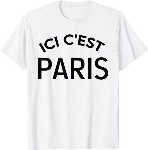 This Is Paris Ici C'est Paris - Bonjour and Welcome To Paris 2021 Shirt