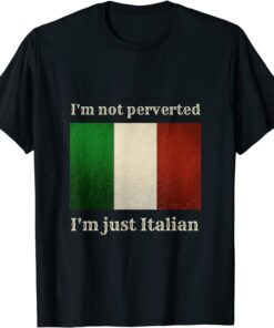 i'm not perverted i'm just italian Official Shirt