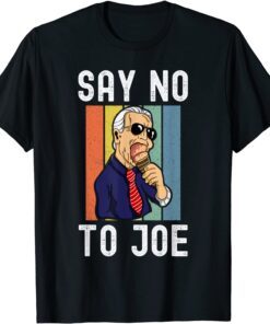 Say No To Joe Anti Biden Pro Trump Anti Biden Pro Trump T-Shirt