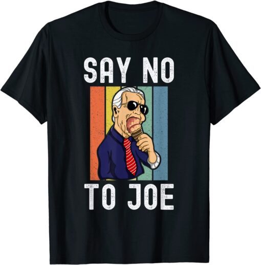 Say No To Joe Anti Biden Pro Trump Anti Biden Pro Trump T-Shirt