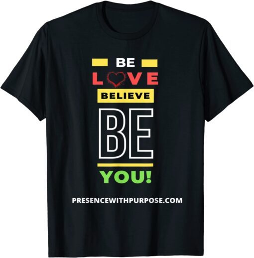 Be Love Believe BE You T-Shirt