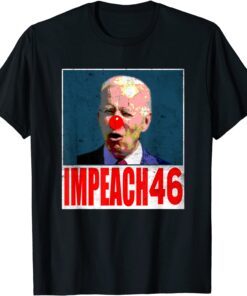 Impeach 46 tshirt Impeach Biden Remove Joe Biden From Office T-Shirt