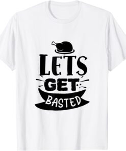 Get Basted Turkey Thanksgiving Holiday Blessed Dinner Tee T-Shirt