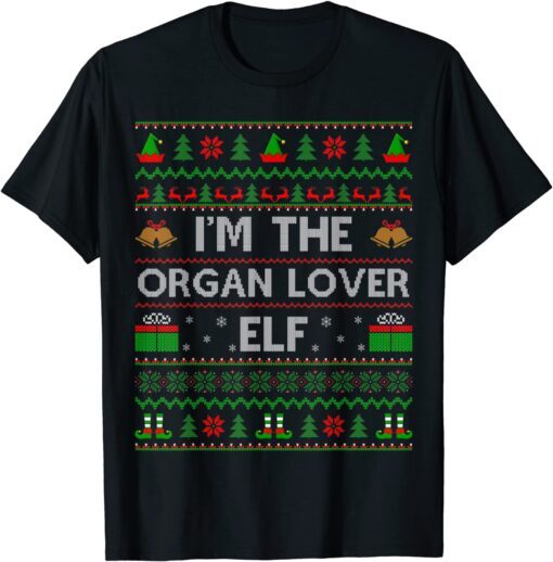 Family Matching Ugly I'm The Organ Lover Elf Christmas T-Shirt