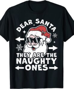 Dear Santa They Are The Naughty Ones - Funny Christmas Santa T-Shirt