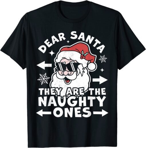 Dear Santa They Are The Naughty Ones - Funny Christmas Santa T-Shirt