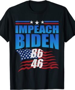 86 46 Impeach Biden Anti Biden Politicial Gift Shirt
