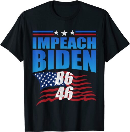 86 46 Impeach Biden Anti Biden Politicial Gift Shirt