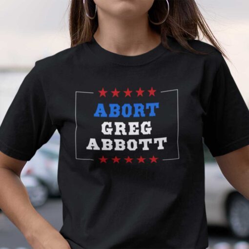 Abort Greg Abbott Feminism Tee Shirt
