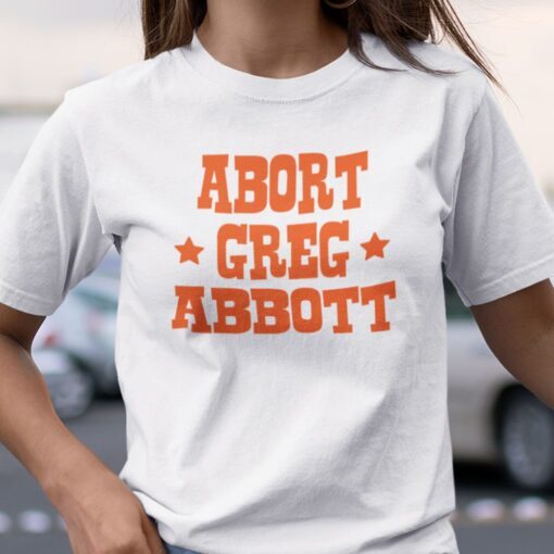 Abort Greg Abbott Tee Shirt