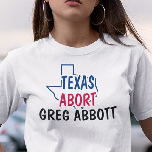 Abort Greg Abbott Texas Abort Greg Abbott Classic Shirt