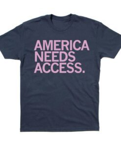 America Needs Access Tee Shirt