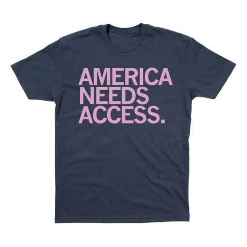 America Needs Access Tee Shirt