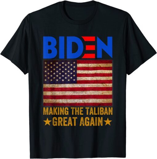 American Flag Joe Biden Making The Ta-li-ban's Great Again 2021 Shirt