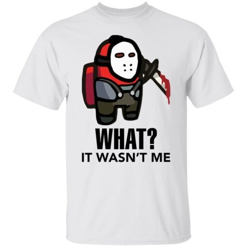 Among Us Jason Voorhees What It Wasn’t Me Tee Shirt