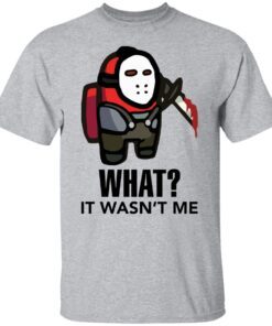 Among Us Jason Voorhees What It Wasn’t Me Tee Shirt