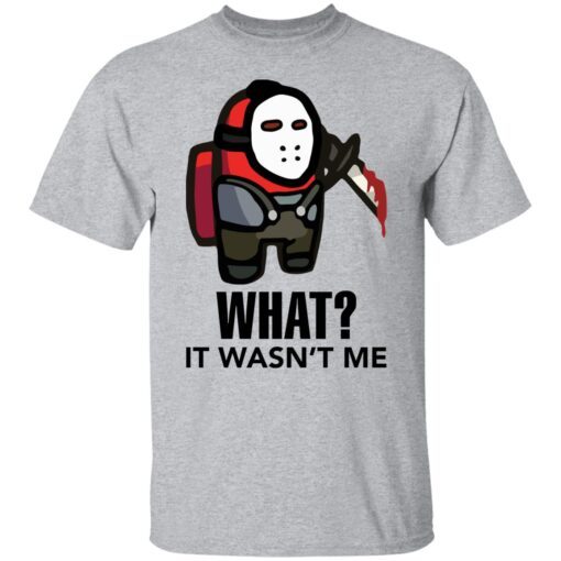 Among Us Jason Voorhees What It Wasn’t Me Tee Shirt