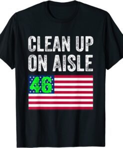 Anti-Biden Clean Up On Aisle 46 Impeach Biden Flag US Tee Shirt