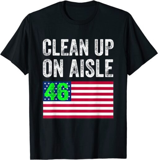 Anti-Biden Clean Up On Aisle 46 Impeach Biden Flag US Tee Shirt