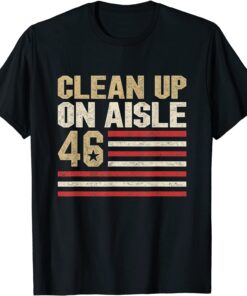 Anti Biden Clean Up On Aisle 46 Impeach Joe Biden Flag Tee Shirt