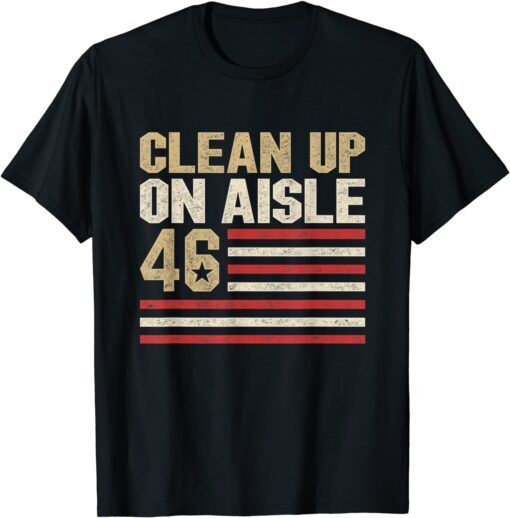 Anti Biden Clean Up On Aisle 46 Impeach Joe Biden Flag Tee Shirt