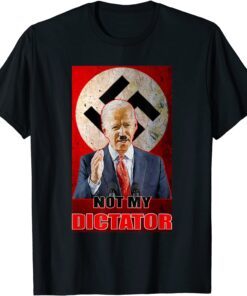 Anti Biden Joe Biden Not My Dictator Tee Shirt