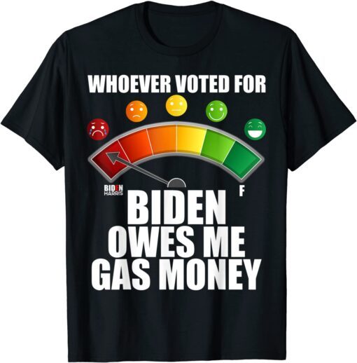 Anti Biden Owes Me Gas Money Pro America Republicans Tee Shirt