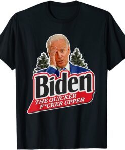 Anti Biden The Quicker Upper Sucks Us 2021 ShirtAnti Biden The Quicker Upper Sucks Us 2021 Shirt