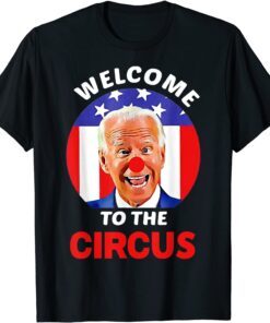 Anti Biden Welcome To The Circus Tee Shirt